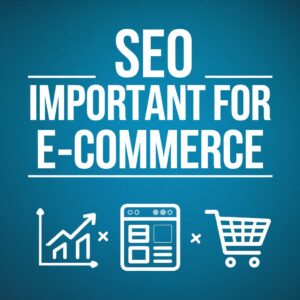 Is SEO Important For Ecommerce