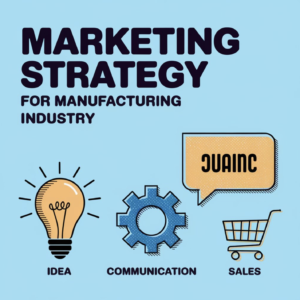 Marketing Strategy For Manufacturing Industry
