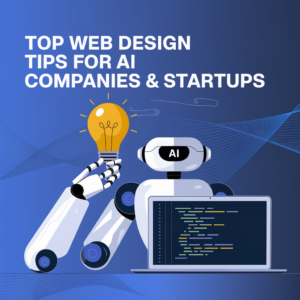 Web Design Tips for AI Companies & StartUps