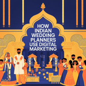 How Indian Wedding Planners Use Digital Marketing